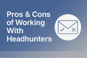 What Are the Pros & Cons of Working With Headhunters?